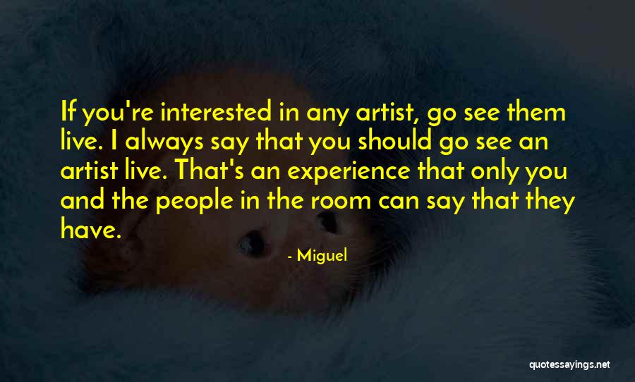 If You're Interested Quotes By Miguel