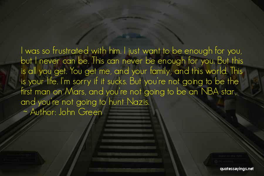 If You're Man Enough Quotes By John Green