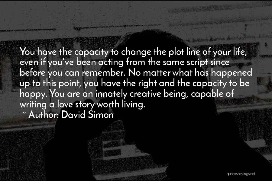 If You're Not Happy Change It Quotes By David Simon