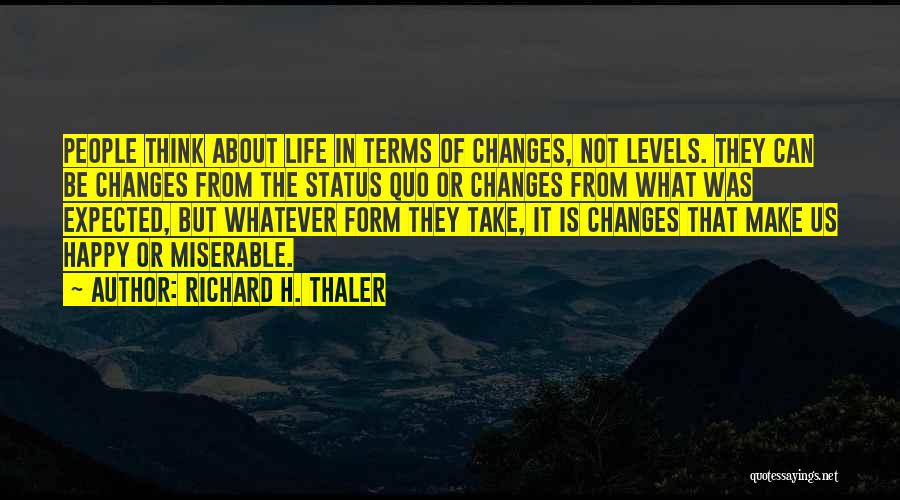 If You're Not Happy Change It Quotes By Richard H. Thaler