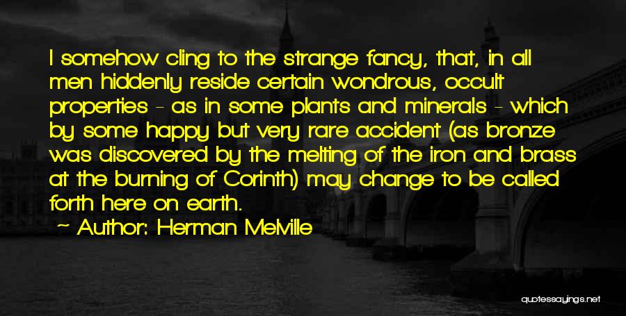 If You're Not Happy Change Something Quotes By Herman Melville