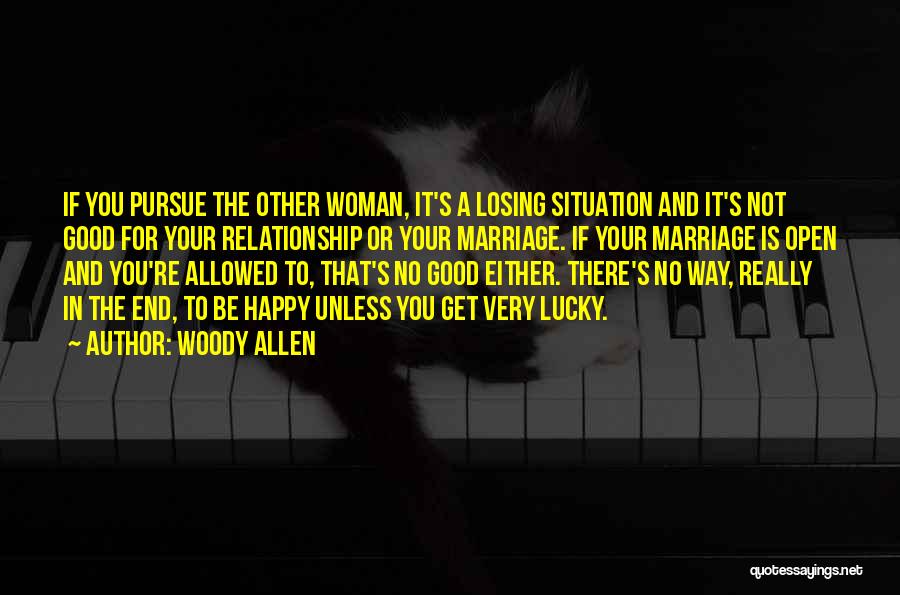 If You're Not Happy In A Relationship Quotes By Woody Allen