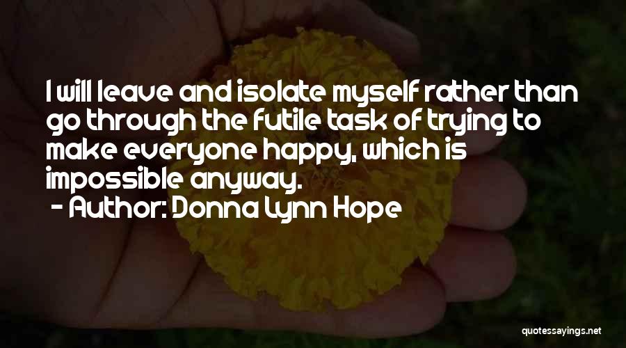 If You're Not Happy Then Leave Quotes By Donna Lynn Hope