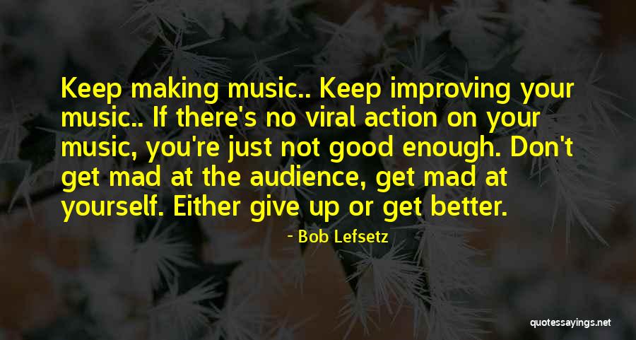 If You're Not Improving Quotes By Bob Lefsetz If You're Not Improving Quotes By Bob Lefsetz