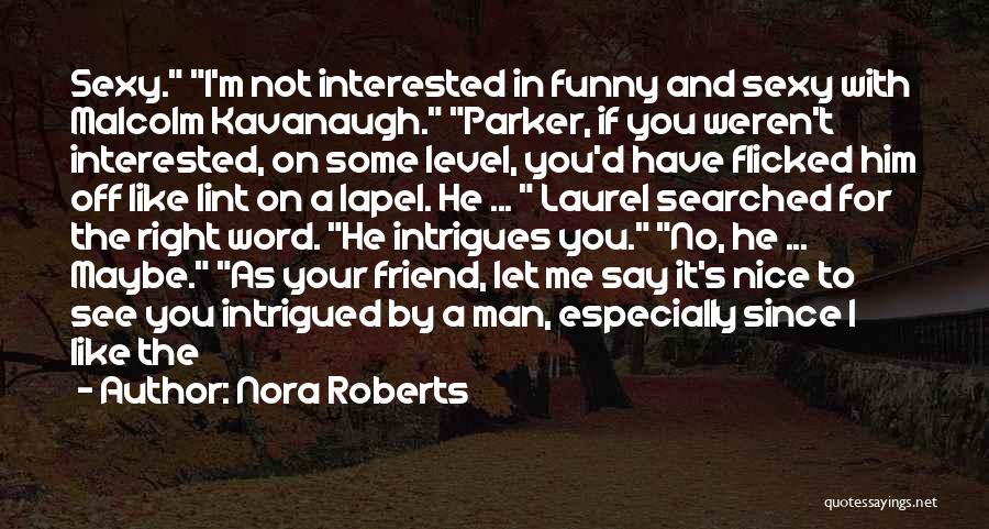 If You're Not Interested In Me Quotes By Nora Roberts