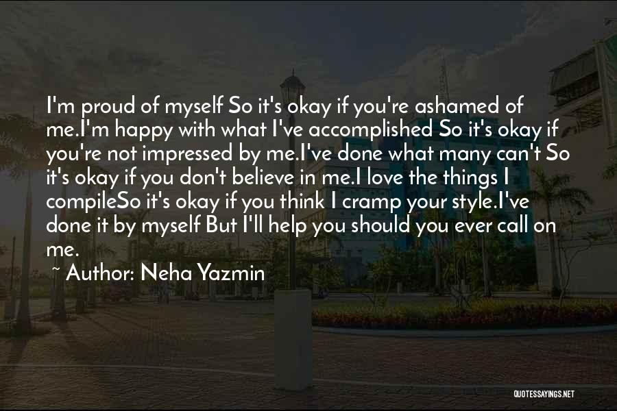 If You're Not Proud Of Me Quotes By Neha Yazmin