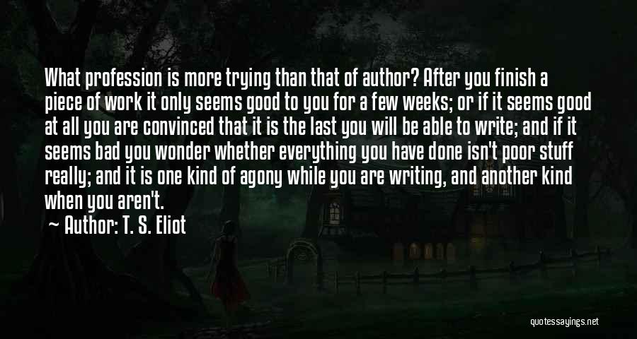 If You're The Only One Trying Quotes By T. S. Eliot