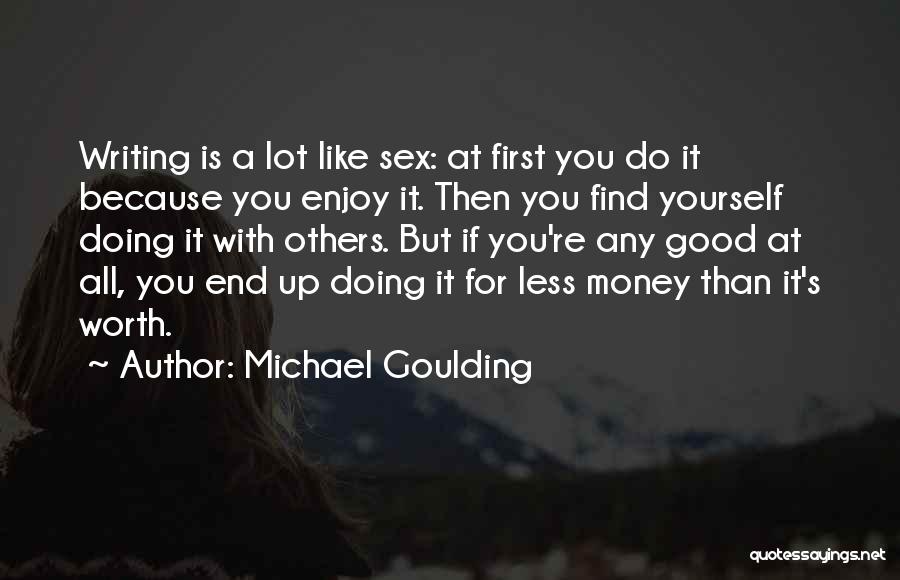 If You're Worth It Quotes By Michael Goulding