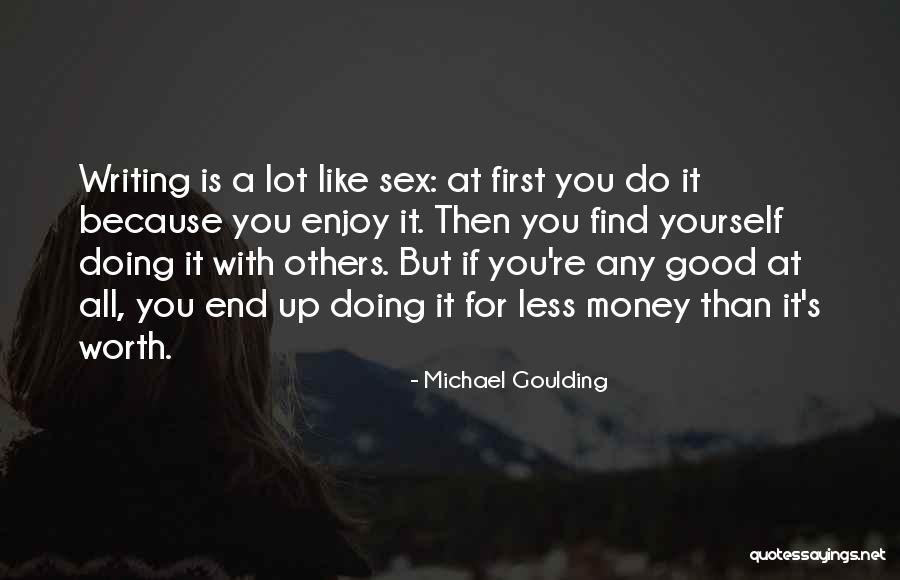 If You're Worth It Quotes By Michael Goulding