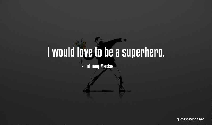 Ife Quotes By Anthony Mackie Ife Quotes By Anthony Mackie