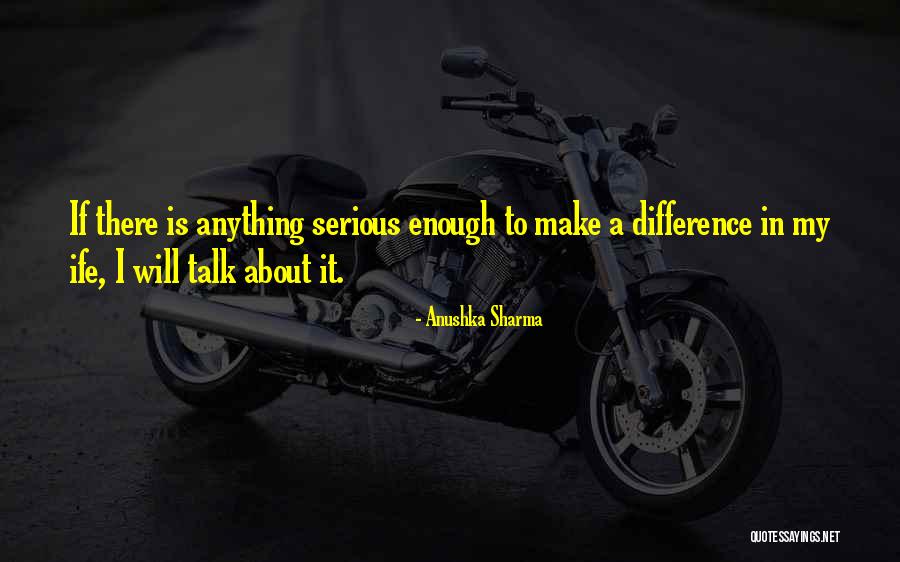 Ife Quotes By Anushka Sharma Ife Quotes By Anushka Sharma