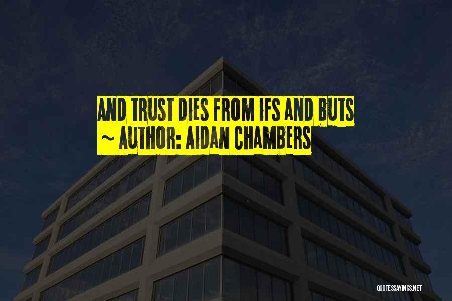 Ifs And Buts Quotes By Aidan Chambers