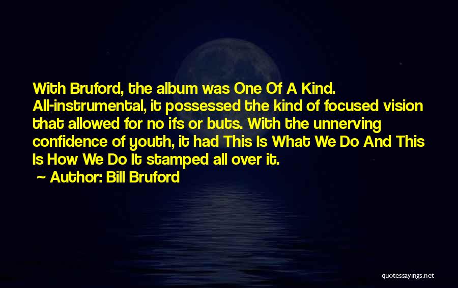 Ifs And Buts Quotes By Bill Bruford