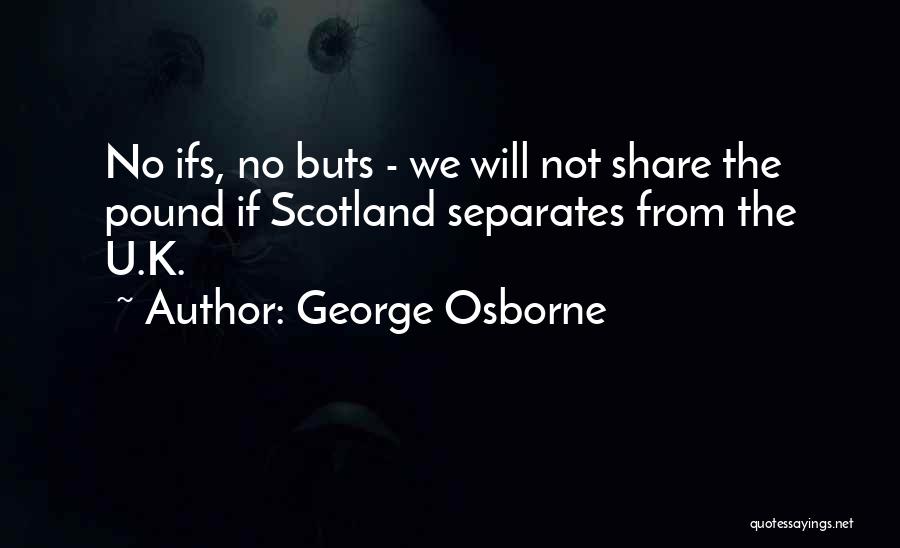 Ifs And Buts Quotes By George Osborne