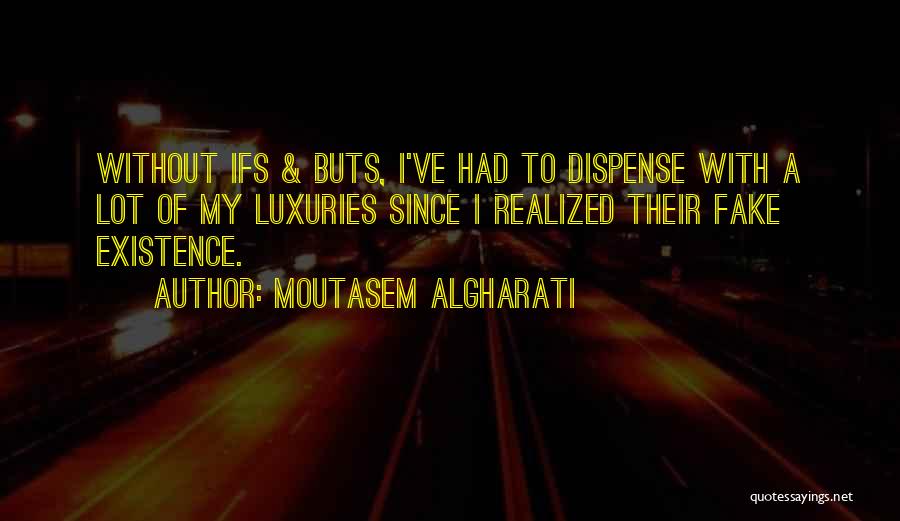 Ifs And Buts Quotes By Moutasem Algharati