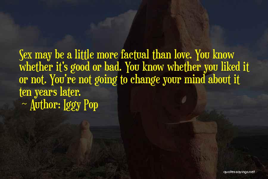 Iggy Pop Love Quotes By Iggy Pop