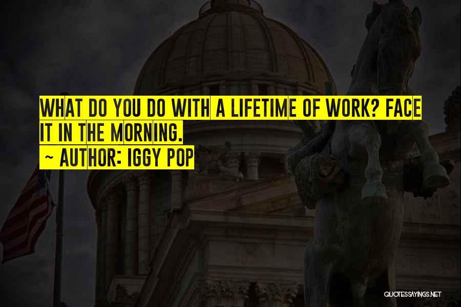 Iggy Pop Quotes 1488967