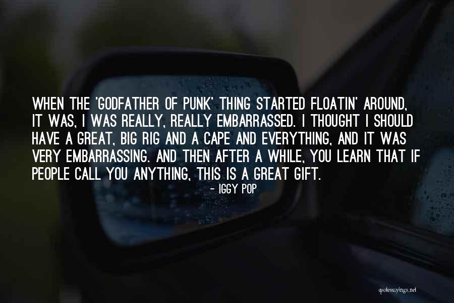 Iggy Pop Quotes 387460 Iggy Pop Quotes 387460