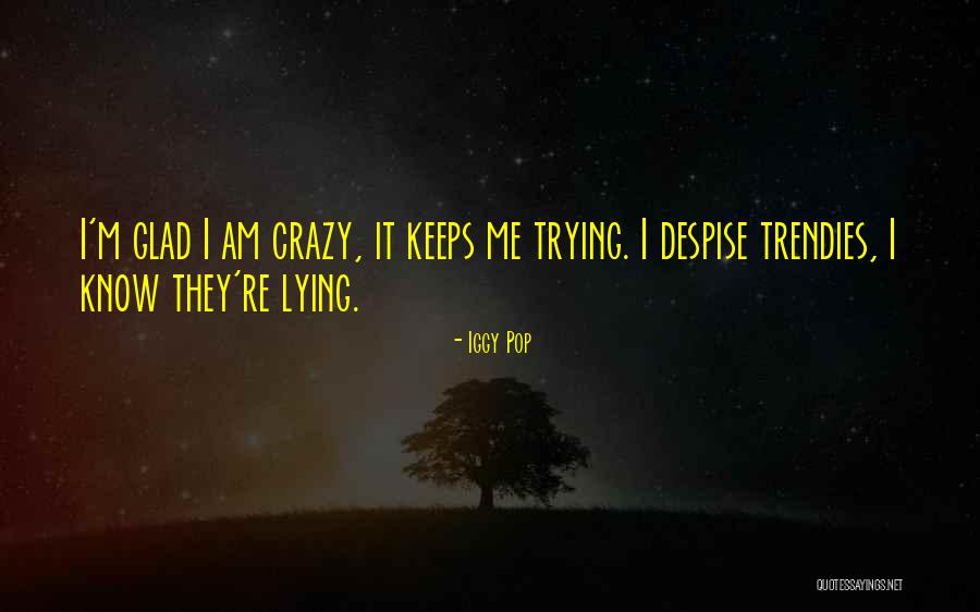 Iggy Pop Quotes 828447 Iggy Pop Quotes 828447