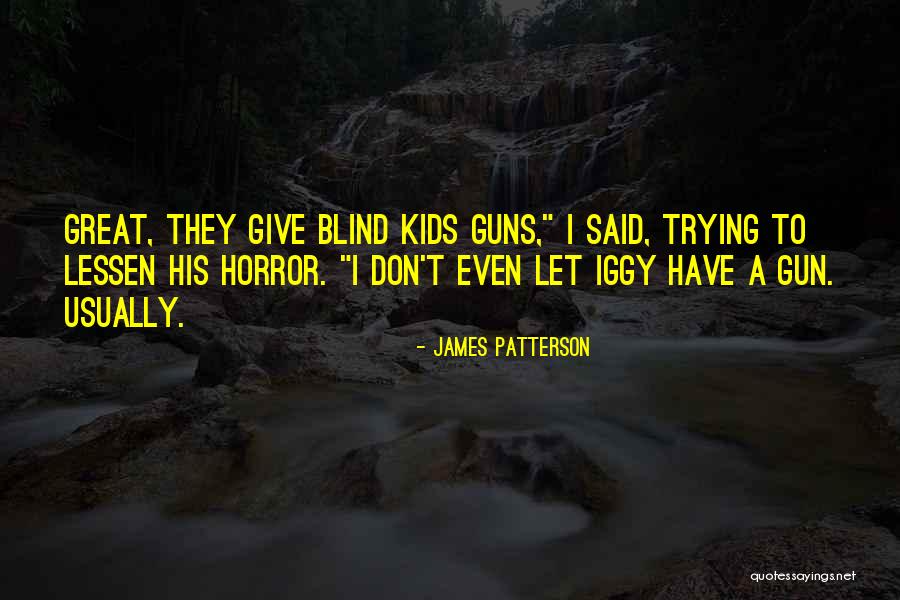 Iggy Quotes By James Patterson Iggy Quotes By James Patterson