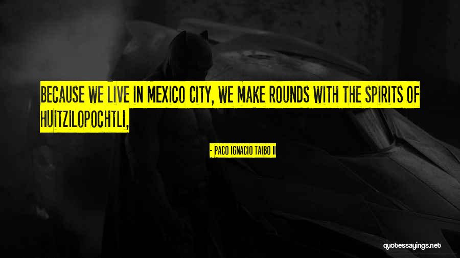 Ignacio Quotes By Paco Ignacio Taibo II Ignacio Quotes By Paco Ignacio Taibo II