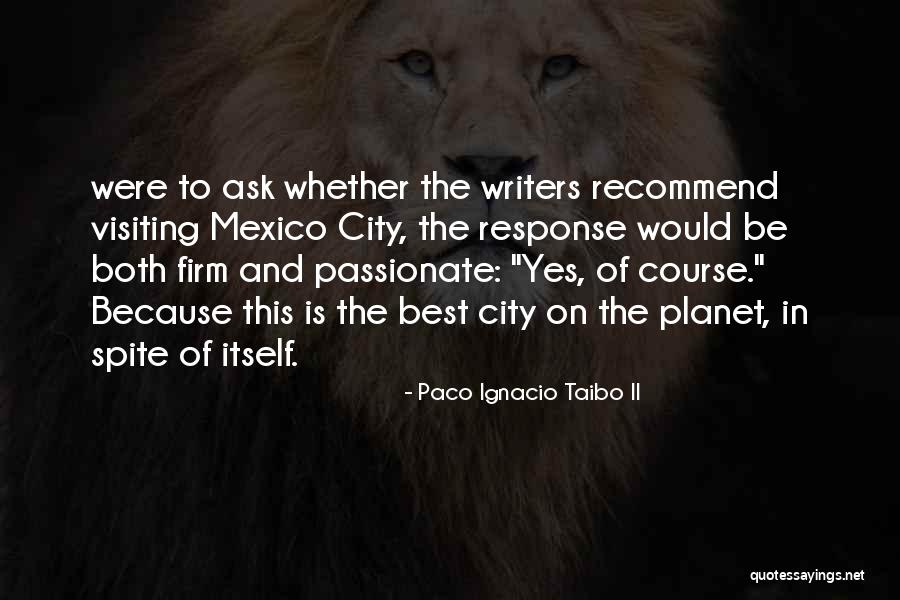 Ignacio Quotes By Paco Ignacio Taibo II Ignacio Quotes By Paco Ignacio Taibo II