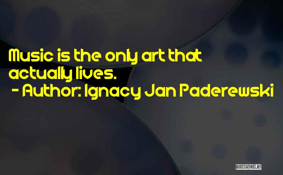 Ignacy Jan Paderewski Quotes 529357