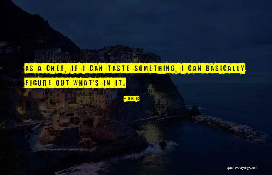 Ignas Brazdeikis Quotes By Kelis Ignas Brazdeikis Quotes By Kelis