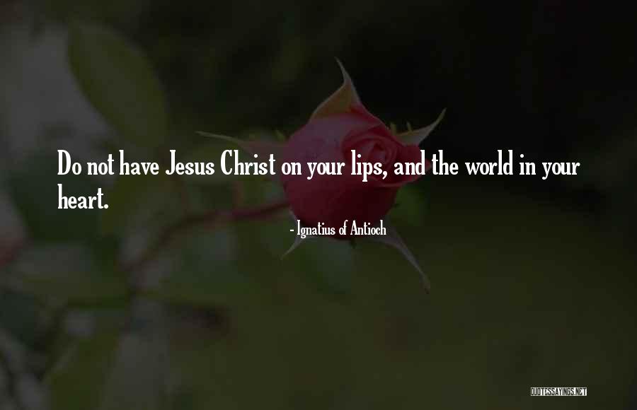 Ignatius Antioch Quotes By Ignatius Of Antioch