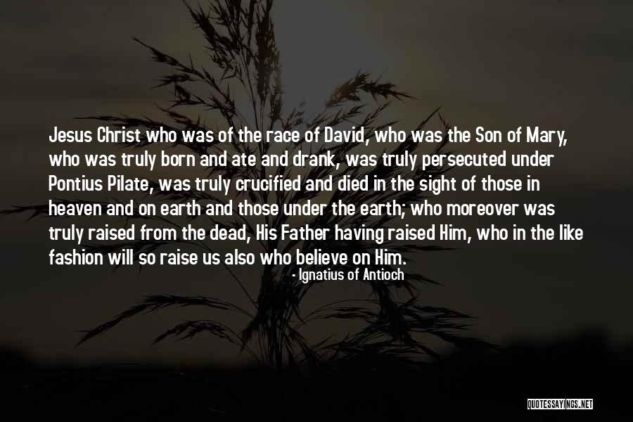 Ignatius Antioch Quotes By Ignatius Of Antioch