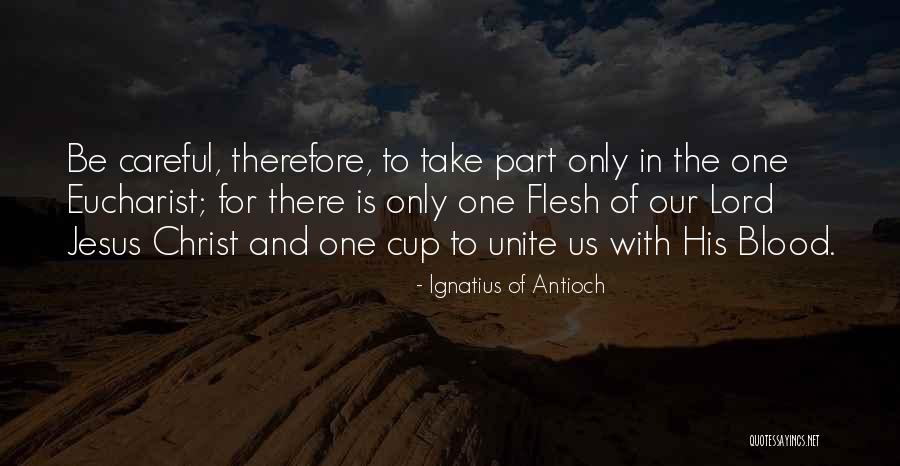 Ignatius Antioch Quotes By Ignatius Of Antioch