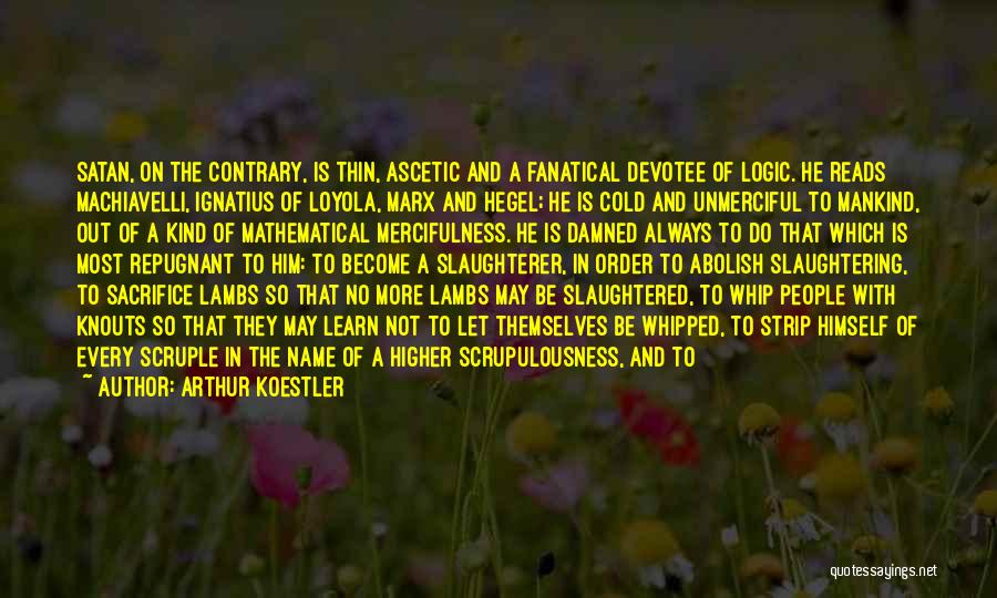 Ignatius Loyola Quotes By Arthur Koestler Ignatius Loyola Quotes By Arthur Koestler