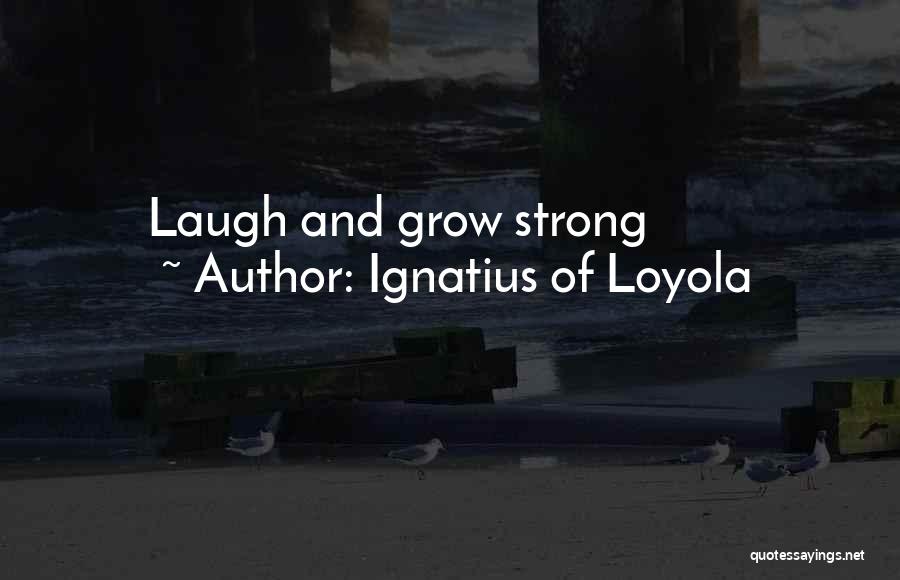 Ignatius Loyola Quotes By Ignatius Of Loyola