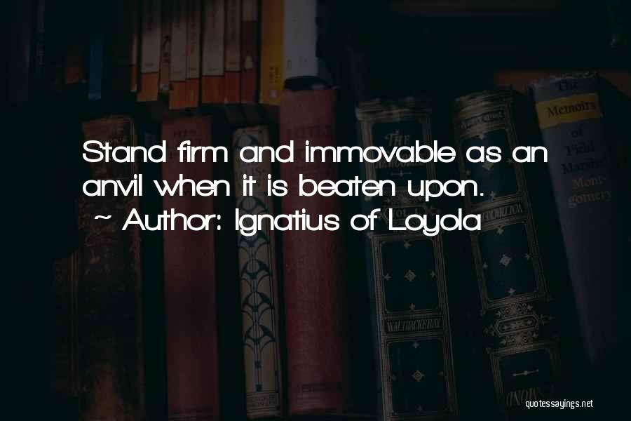 Ignatius Loyola Quotes By Ignatius Of Loyola Ignatius Loyola Quotes By Ignatius Of Loyola