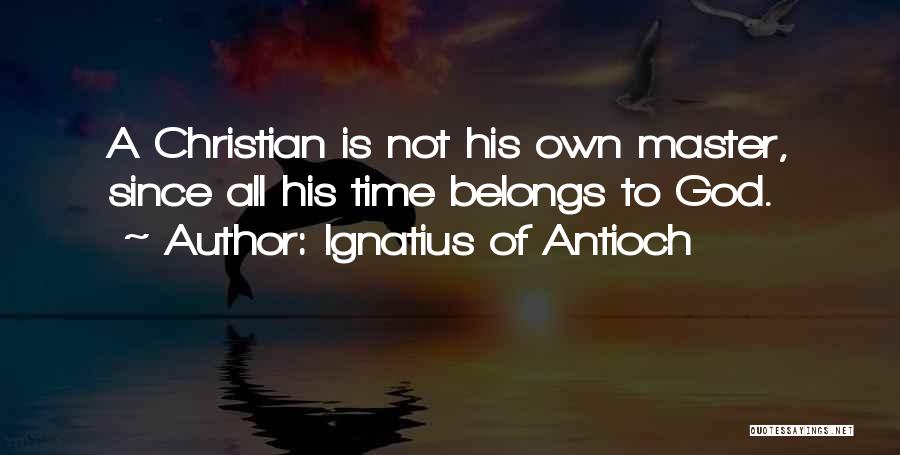 Ignatius Of Antioch Quotes 1315737