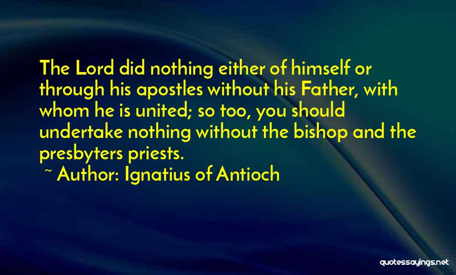 Ignatius Of Antioch Quotes 216948