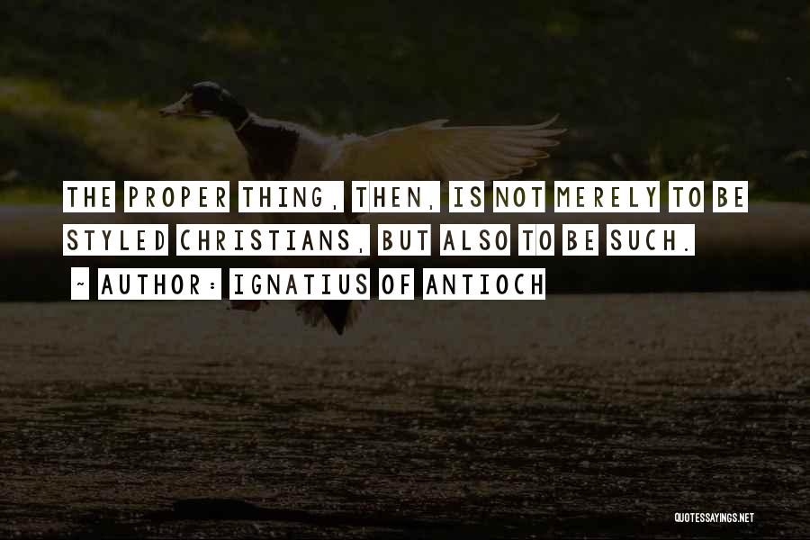Ignatius Quotes By Ignatius Of Antioch