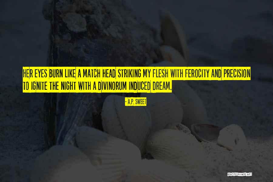 Ignite A Fire Quotes By A.P. Sweet Ignite A Fire Quotes By A.P. Sweet