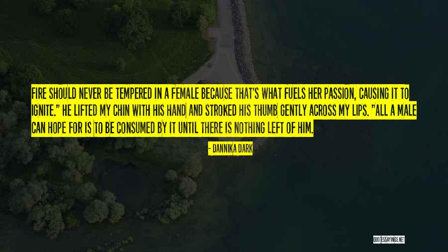 Ignite A Fire Quotes By Dannika Dark Ignite A Fire Quotes By Dannika Dark