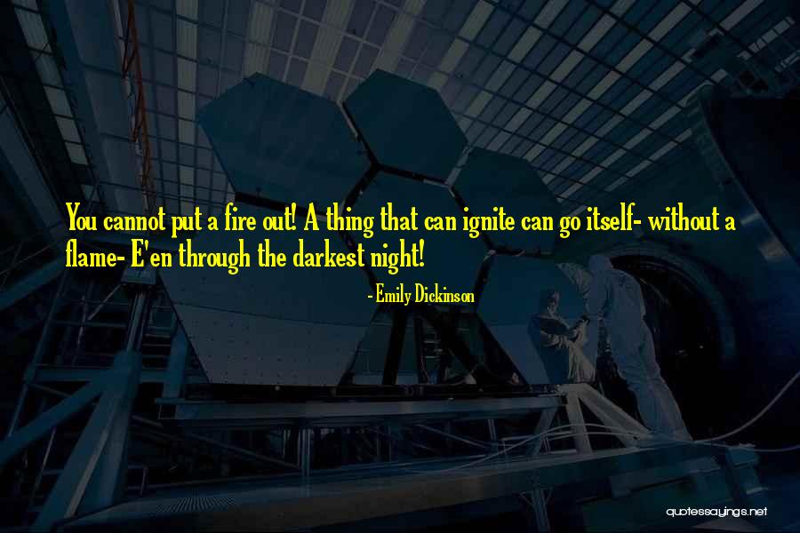 Ignite A Fire Quotes By Emily Dickinson Ignite A Fire Quotes By Emily Dickinson