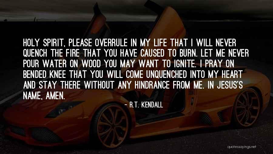 Ignite A Fire Quotes By R.T. Kendall Ignite A Fire Quotes By R.T. Kendall
