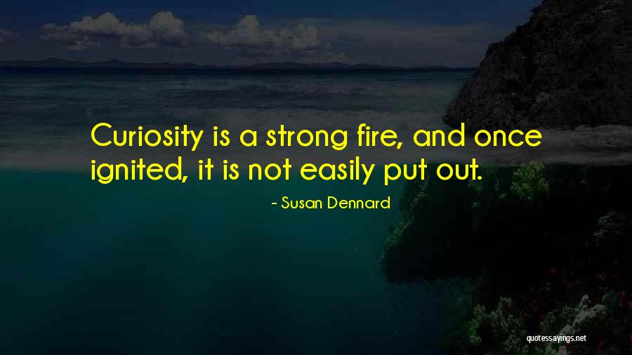 Ignite A Fire Quotes By Susan Dennard Ignite A Fire Quotes By Susan Dennard