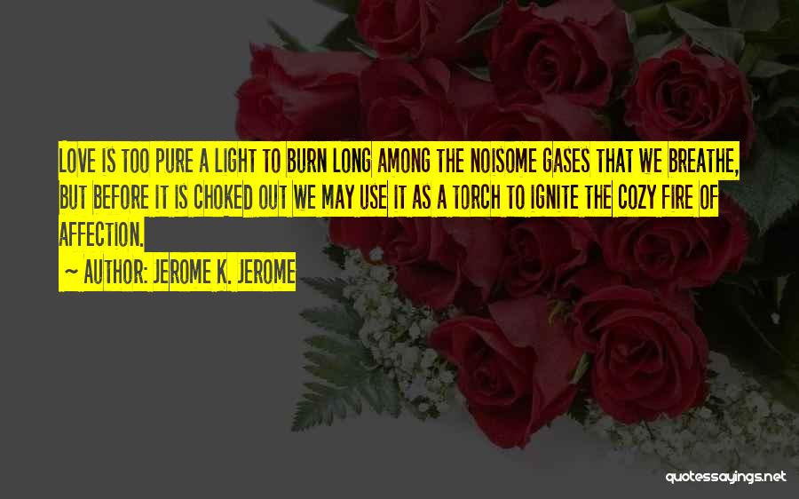 Ignite The Fire Quotes By Jerome K. Jerome