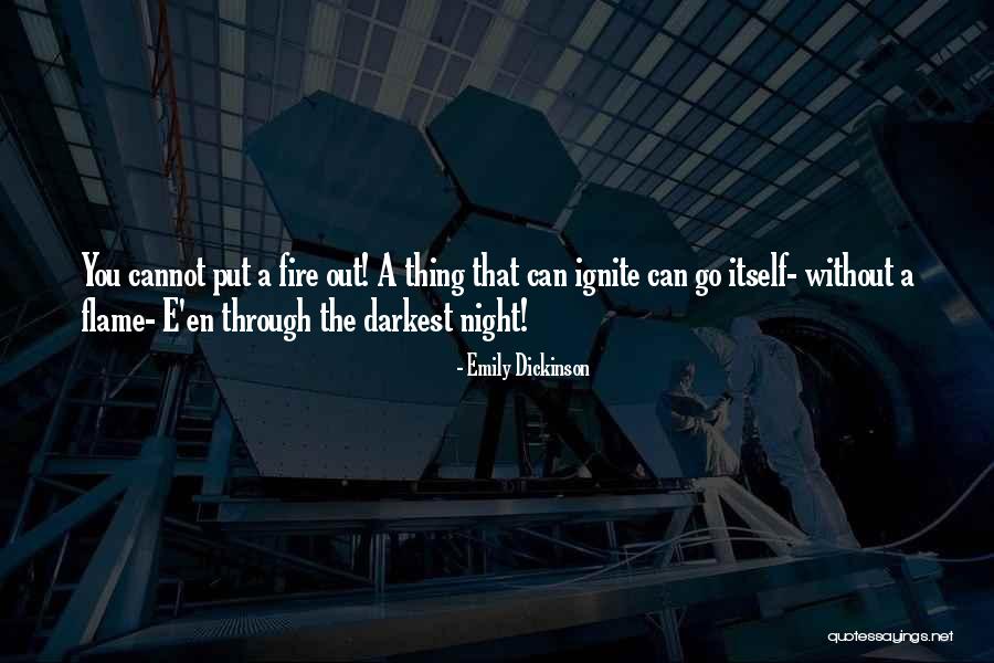 Ignite The Flame Quotes By Emily Dickinson Ignite The Flame Quotes By Emily Dickinson