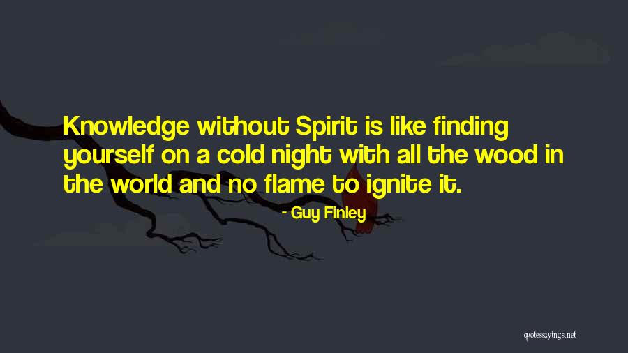 Ignite The Flame Quotes By Guy Finley Ignite The Flame Quotes By Guy Finley