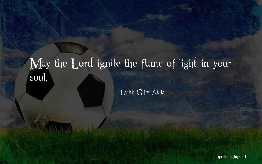 Ignite The Flame Quotes By Lailah Gifty Akita