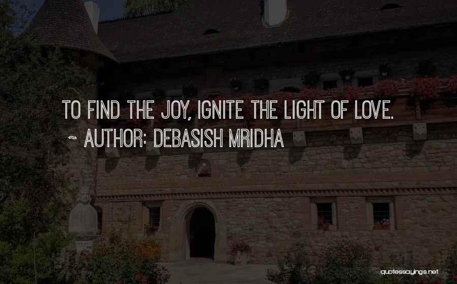 Ignite The Light Quotes By Debasish Mridha