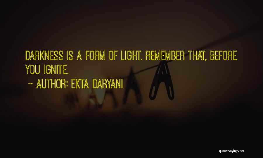 Ignite The Light Quotes By Ekta Daryani