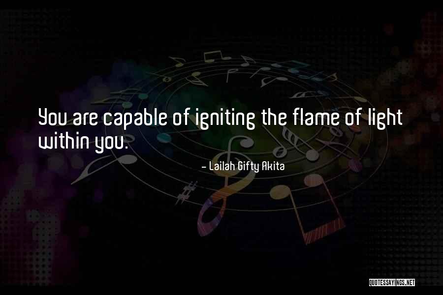 Igniting The Flame Quotes By Lailah Gifty Akita