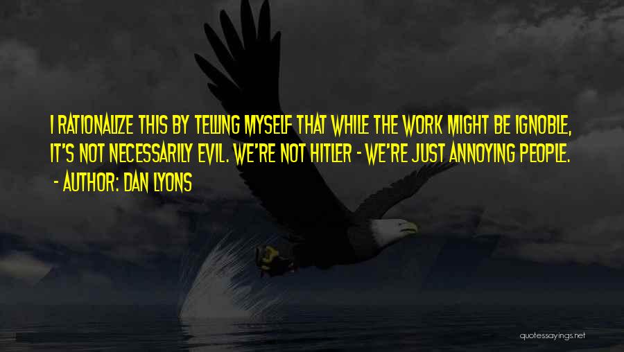 Ignoble Quotes By Dan Lyons Ignoble Quotes By Dan Lyons